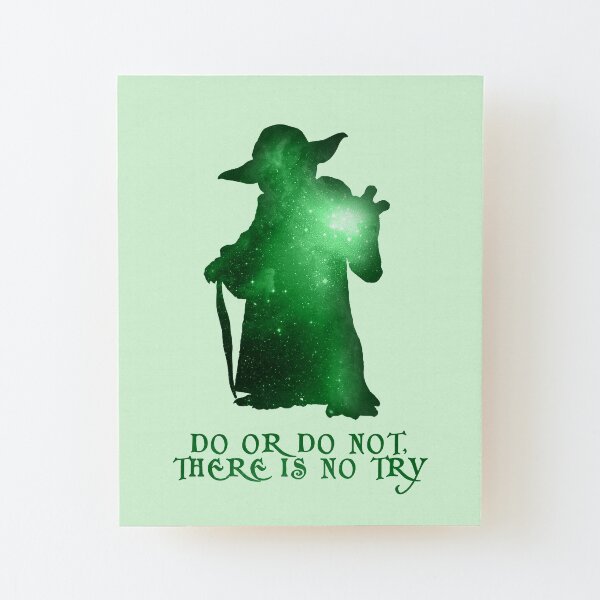 Do or Do not, There is no Try Wood Mounted Print