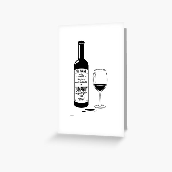 Item preview, We want the finest wines available to humanity designed and sold by HandmadeFilms.