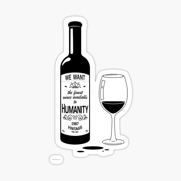Item preview, We want the finest wines available to humanity designed and sold by HandmadeFilms.