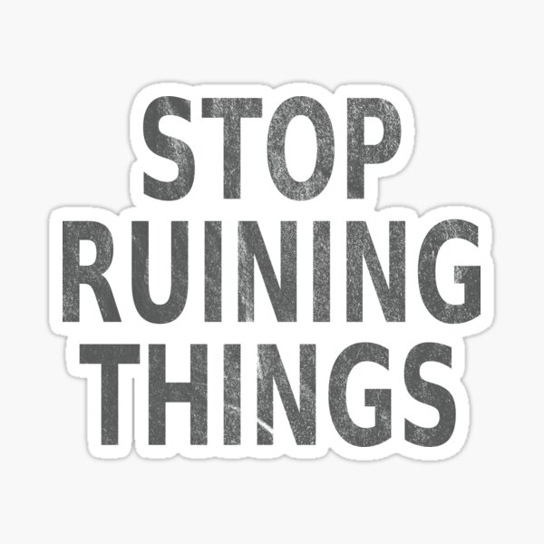 Item preview, Protest shirt, Stop Ruining Things, Protesting, Riot, Rioting, Anti, public message designed and sold by Black Heart House.