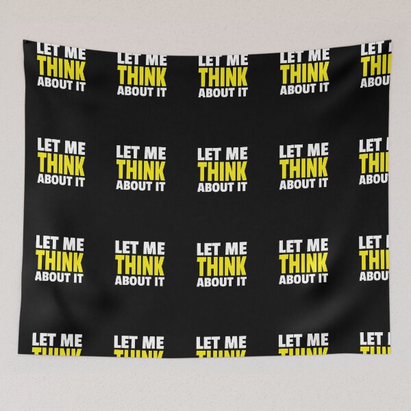 Item preview, Let Me Think About It designed and sold by MoonsmileProd.