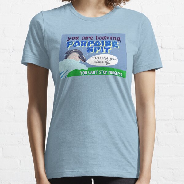 Goodbye Porpoise Spit! Essential T-Shirt