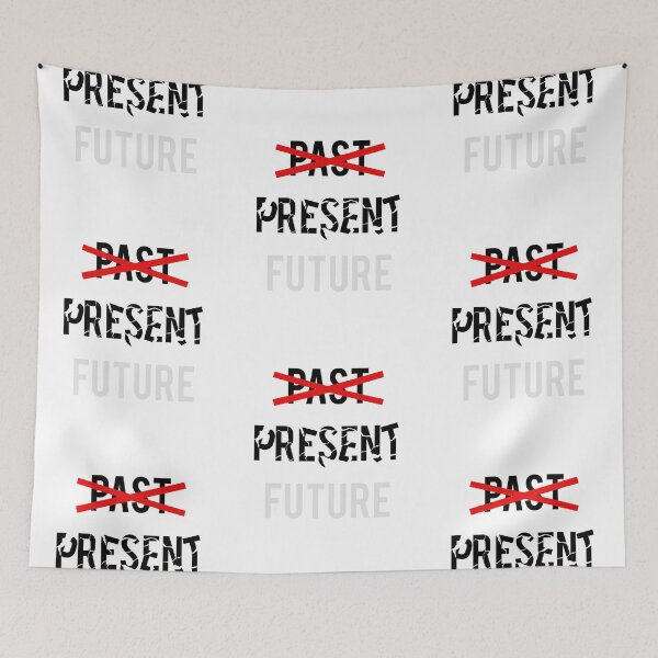Item preview, no PAST PRESENT no FUTURE 1 designed and sold by sisusisu.