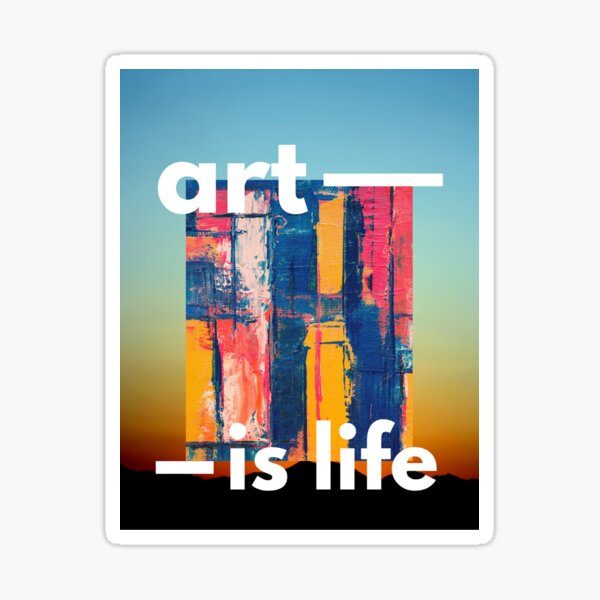 ART IS LIFE Sticker