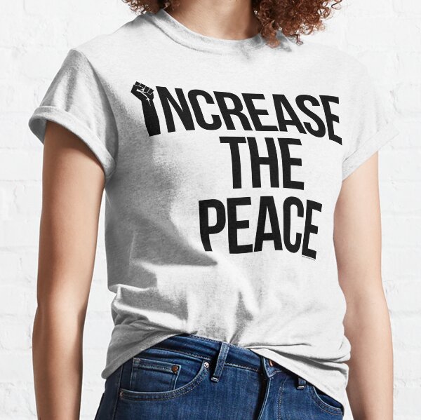 increase the peace tshirt