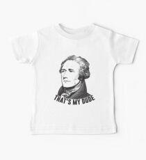 Hamilton - That's My Dude Baby Tee