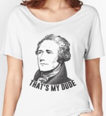 Hamilton - That's My Dude Women's Relaxed Fit T-Shirt