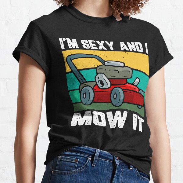 I'm Sexy and I Mow It Retro Classic T-Shirt