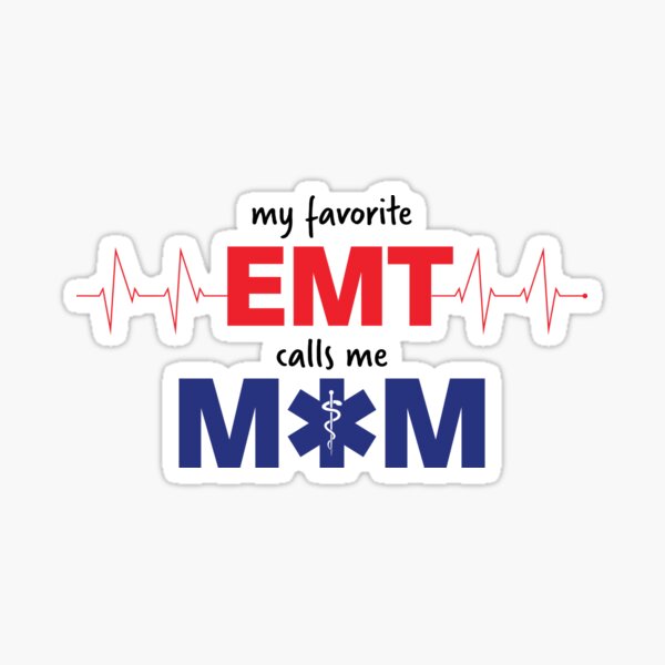 My Favorite EMT Calls Me Mom Sticker