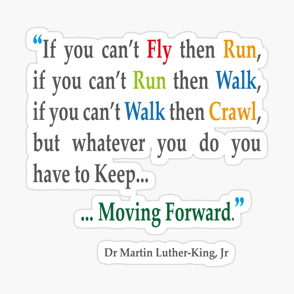 Martin Luther King Citation If You Cant Fly Then Run Keep Moving Forward Pin By Samyan Redbubble