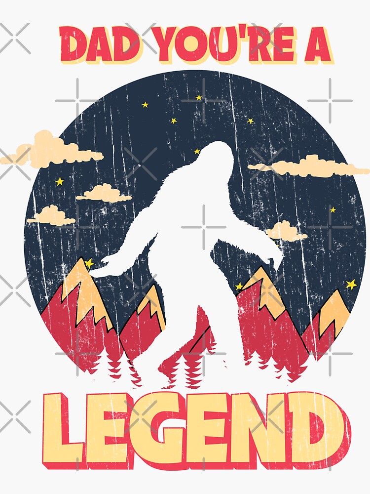quot Dad You #39 re A Legend Bigfoot quot Sticker for Sale by artretro12 Redbubble quot Dad You #39 re A Legend Bigfoot quot Sticker for Sale by artretro12 Redbubble