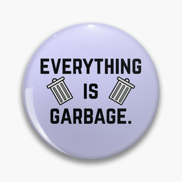 Item preview, everything is garbage designed and sold by insertwittyname.