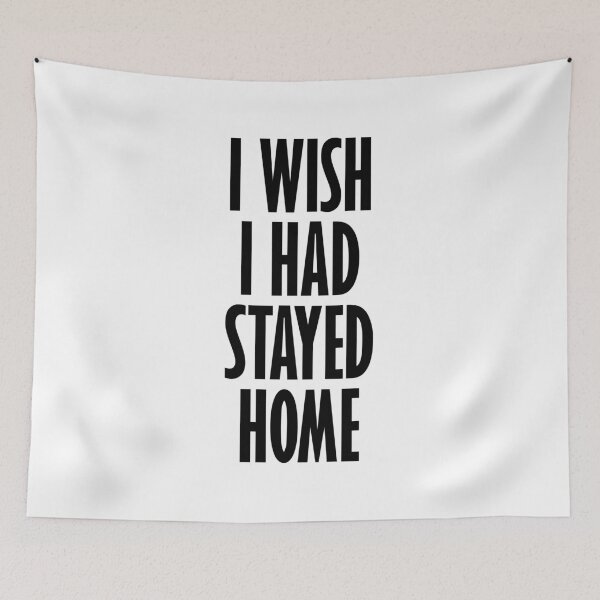 Item preview, I Wish I Had Stayed At Home designed and sold by artpirate.