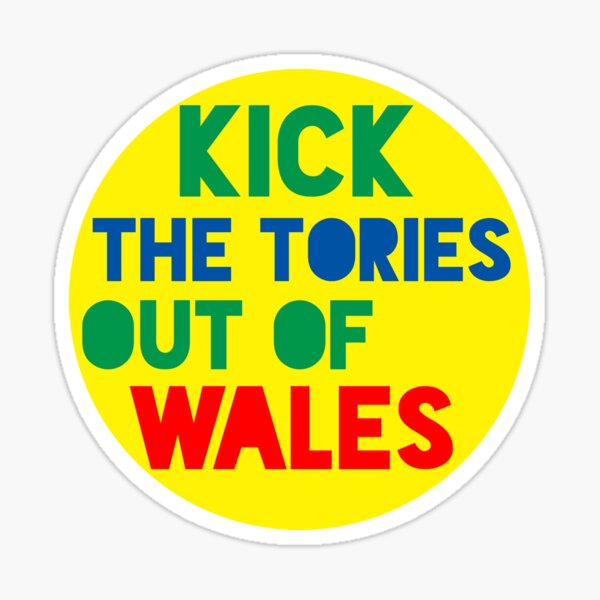Kick The Tories Out Of Wales Sticker