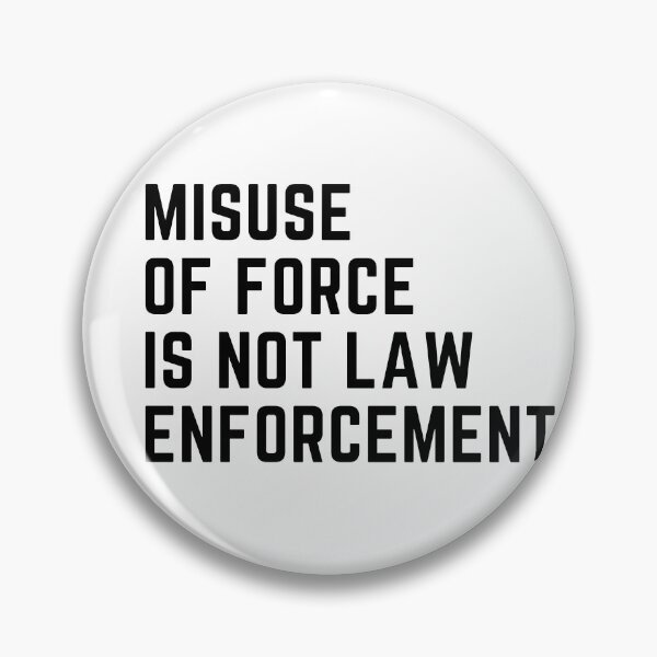 Item preview, Misuse Of Force Is NOT Law Enforcement designed and sold by IntegrityDesign.