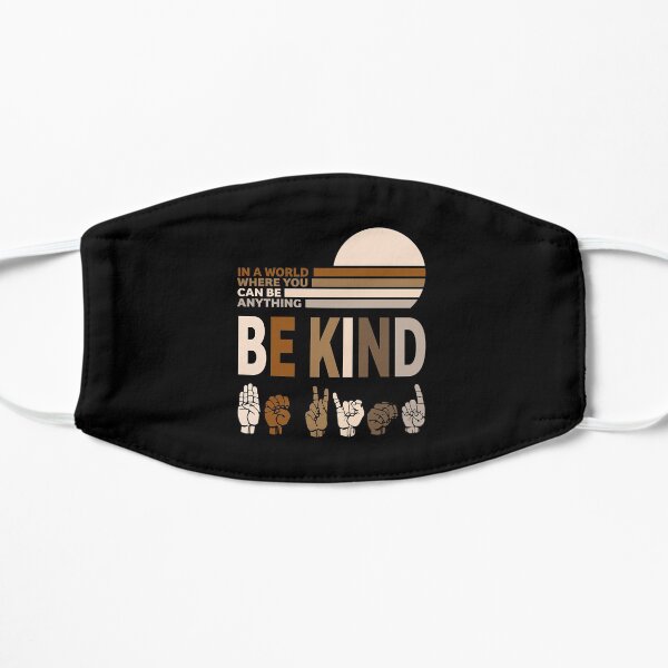 Be Kind Sign Language - In a World Where You Can Be Anything Mask