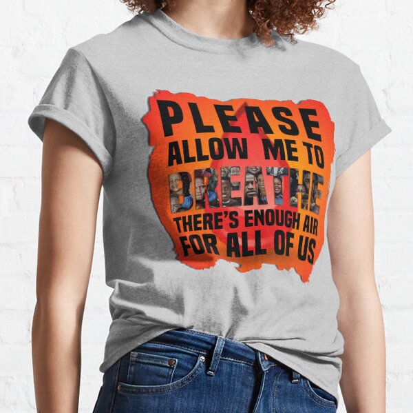 Please Let Me Breathe Classic T-Shirt