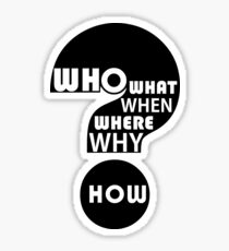 Who, What, When, Where, Why, and How? Sticker