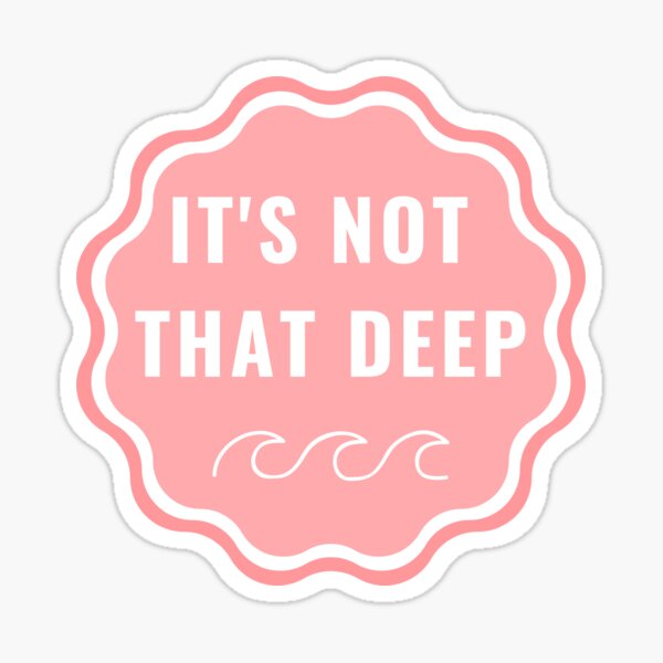 Not That Deep Stickers Redbubble