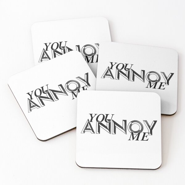 Item preview, You Annoy Me designed and sold by BadTypeCo.
