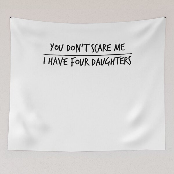 Item preview, You Don't Scare Me I Have Four Daughters ,Fathers Day Gift designed and sold by Noussairox.