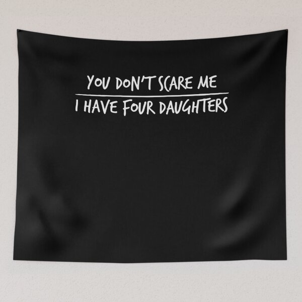 Item preview, You Don't Scare Me I Have Four Daughters ,Fathers Day Gift designed and sold by Noussairox.