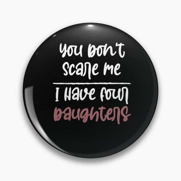 Item preview, You Don't Scare Me I Have Four Daughters ,Fathers Day Gift designed and sold by Noussairox.