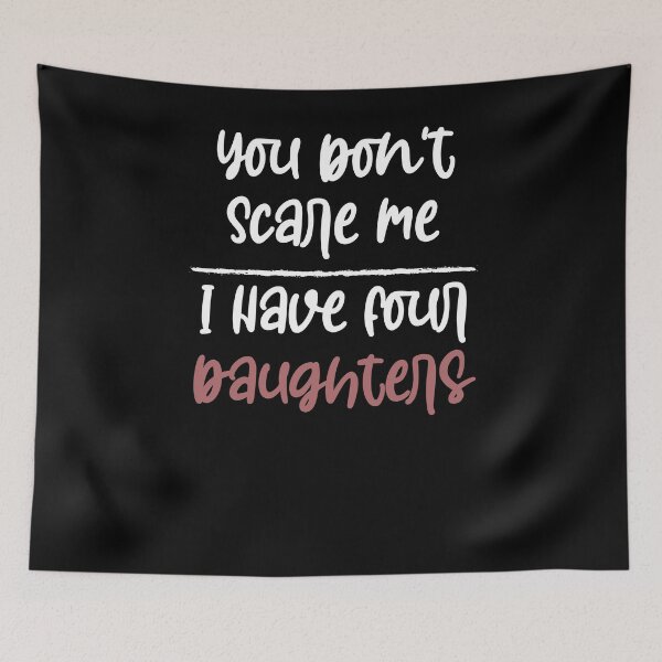 Item preview, You Don't Scare Me I Have Four Daughters ,Fathers Day Gift designed and sold by Noussairox.