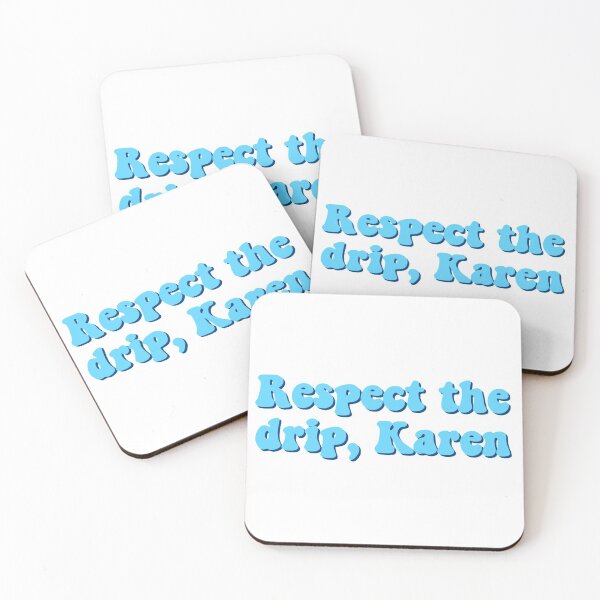 Item preview, respect the drip, karen designed and sold by AshleyAnnThomas.