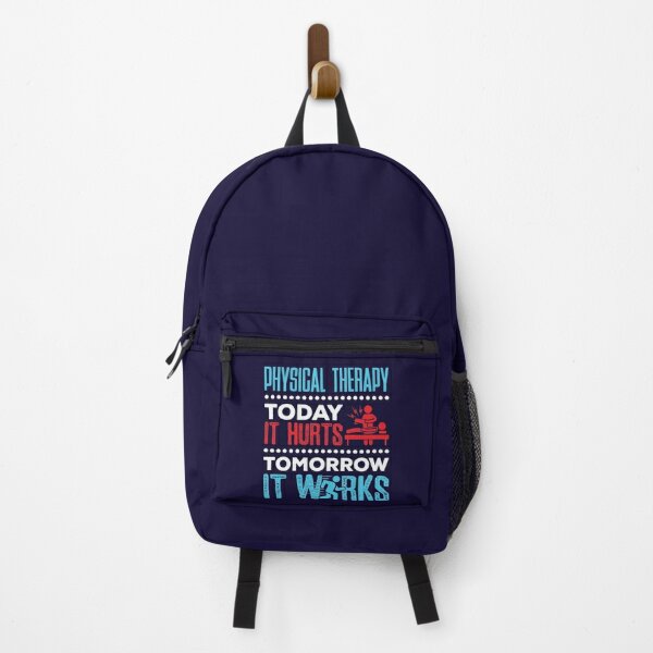 Discover Physical Therapy Today It Hurts Tomorrow It Works | Backpack