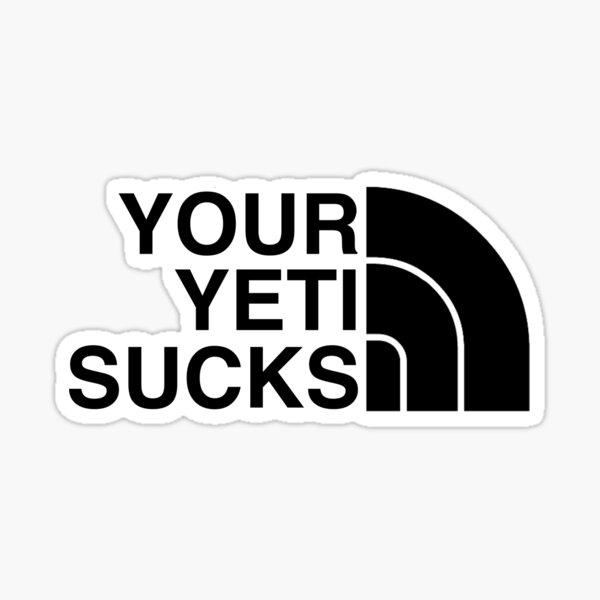 Your Yeti Sucks STICKER Sticker