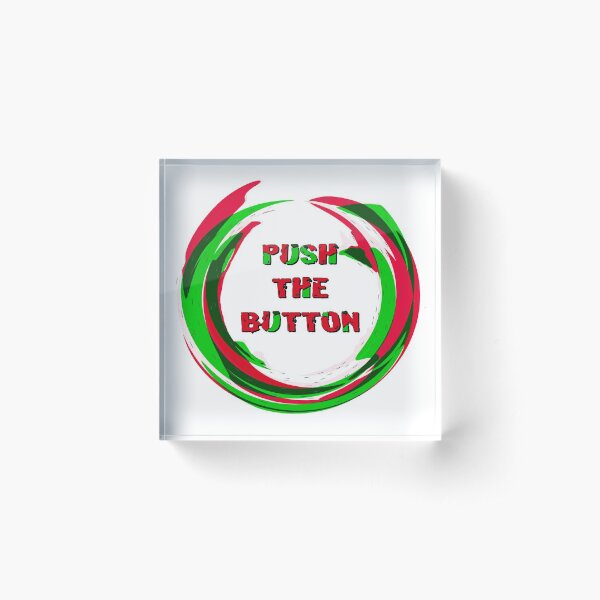 Push The Button - Gig Shirt #3 Acrylic Block