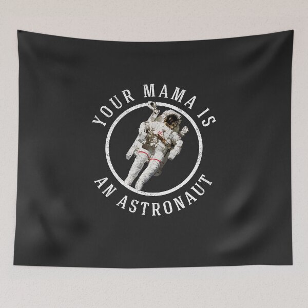 Item preview, Your mama is an astronaut designed and sold by Primotees.