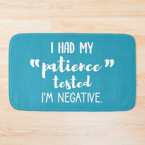 Item preview, i had my patience tested i'm negative. designed and sold by Djalane.