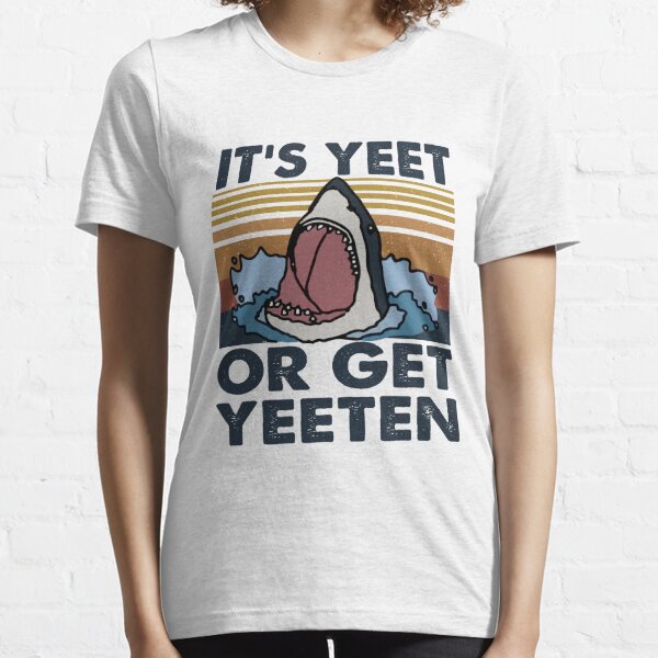 It's Yeet or Get Yeeten Shark Vintage Essential T-Shirt