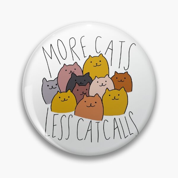 More Cats, Less Catcalls Pin