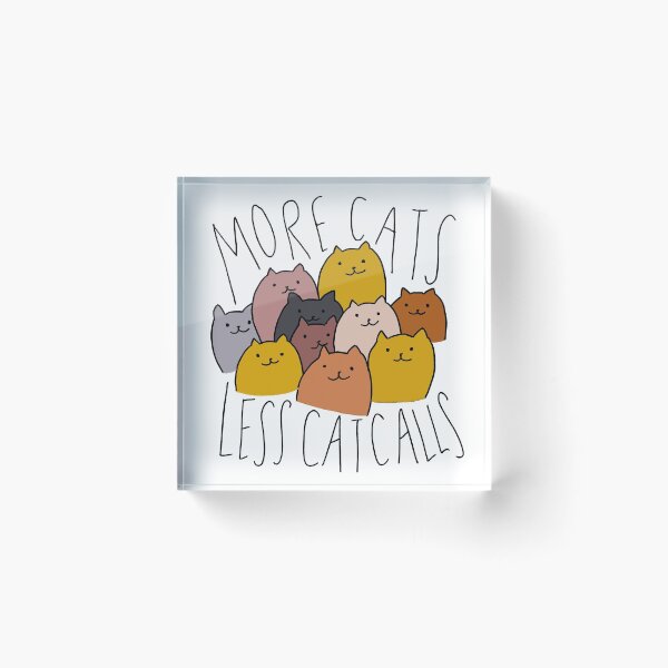 Item preview, More Cats, Less Catcalls designed and sold by acaciadanza.