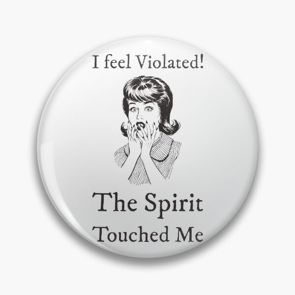 Item preview, I Feel Violated! The Spirit Touched Me designed and sold by Exmo Merch.