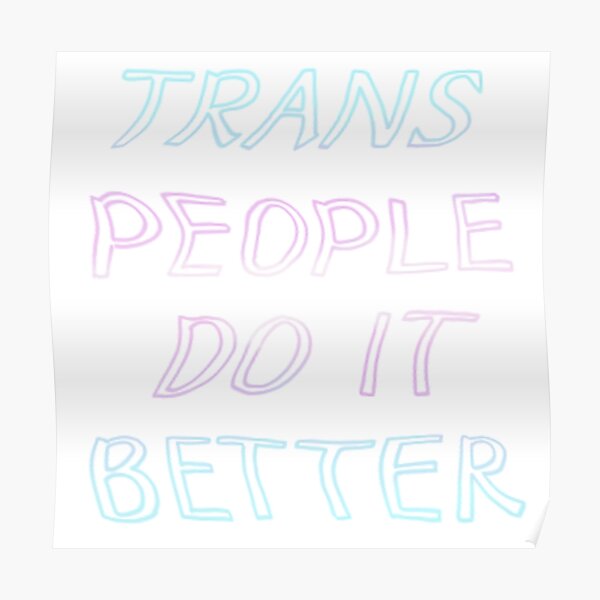 Copy of Trans People Do It Better Pride Flag Poster