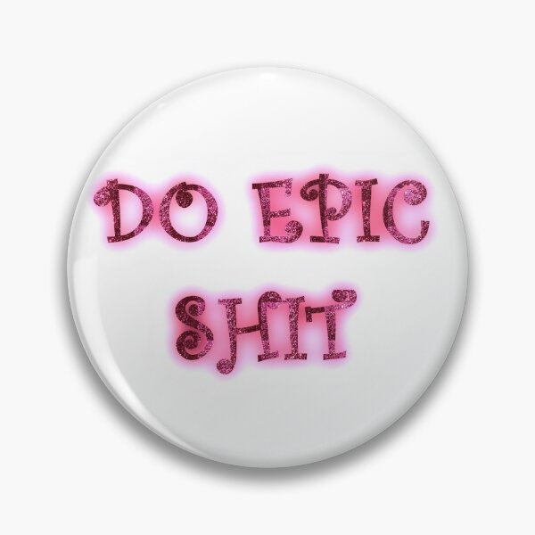 Item preview, Do Epic Shit designed and sold by DarinaDrawing.
