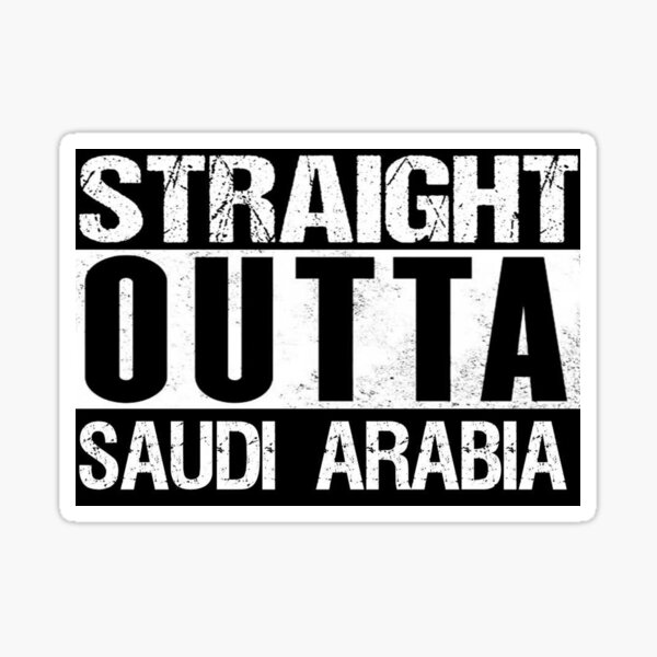 Portrait Details about   Super Cool Straight Outta Saudi Arabia Sticker 