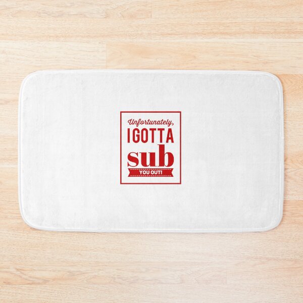 Item preview, Unfortunately, I Gotta sub You Out! designed and sold by OfferHeat.
