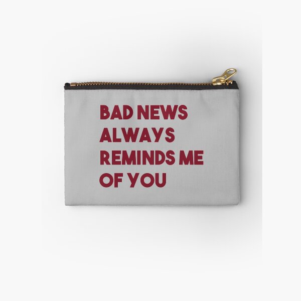 Item preview, Bad news always reminds me of you designed and sold by perezzzoso.