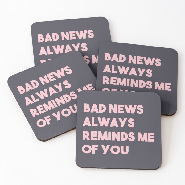 Item preview, Bad news always reminds me of you designed and sold by perezzzoso.