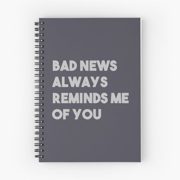 Item preview, Bad news always reminds me of you designed and sold by perezzzoso.