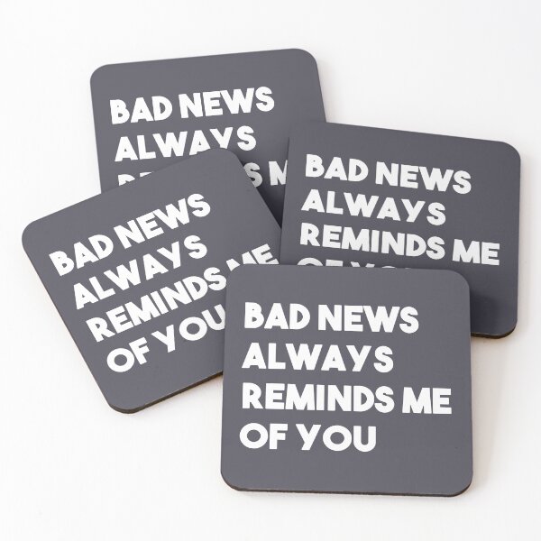 Item preview, Bad news always reminds me of you designed and sold by perezzzoso.