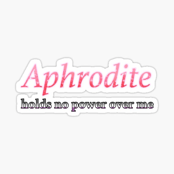 Aphrodite Holds No Power Here (Ace!) Sticker
