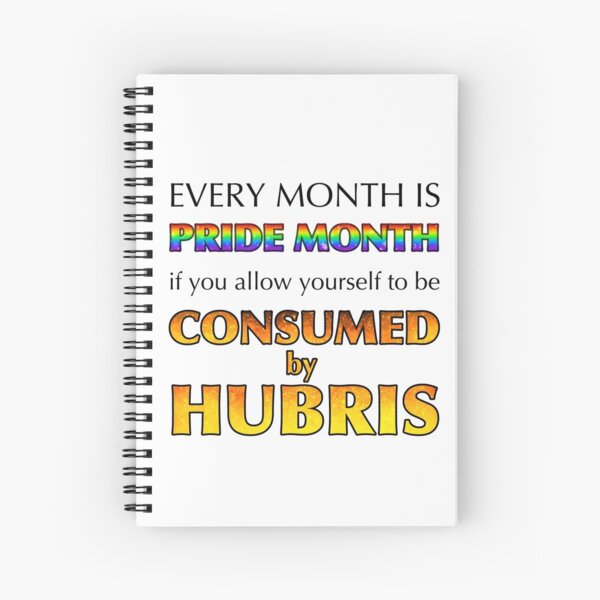 Consumed By Hubris Spiral Notebook