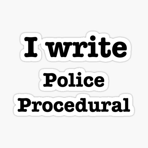 I Write Police Procedurals Sticker