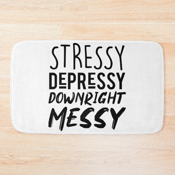 Item preview, Stressy, Depressy, Downright Messy designed and sold by KendraDilsaver.